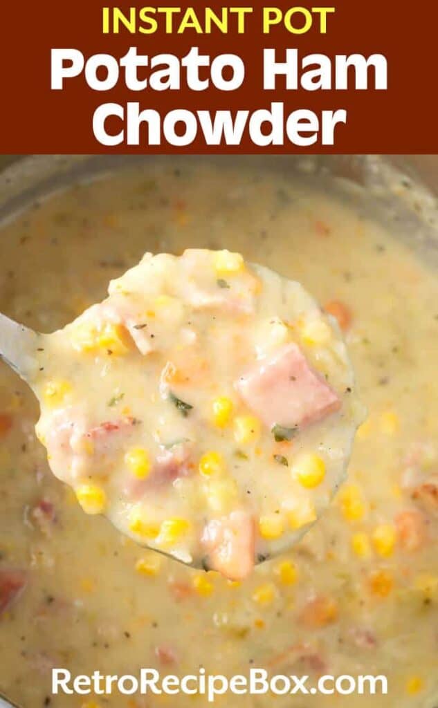 Instant Pot Potato Ham Chowder Retro Recipe Box