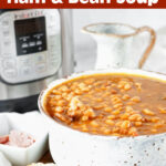 pinterest pin for IP ham and bean soup