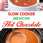 Slow Cooker Mexican Hot Chocolate in white mug and in ladle in crock - pinterest pin.